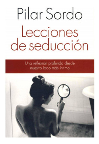 Lecciones De Seduccion / Pilar Sordo