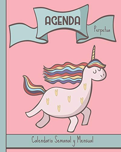 Agenda Perpetua Calendario Semanal Y Mensual: Unicornio Boni