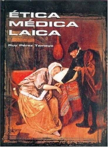 Etica Medica Laica (coleccion Ciencia Y Tecnologia) (carton