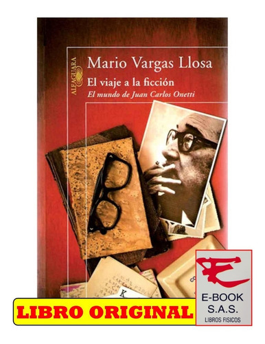 El Viaje A La Ficción, De Mario Vargas Llosa. Editorial Alfaguara, Tapa Blanda, Edición 1 En Español, 2010