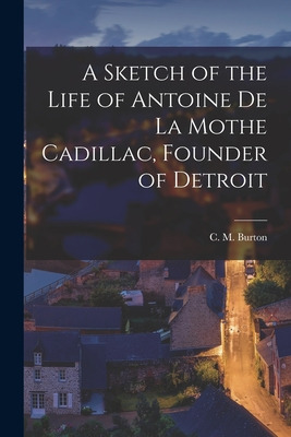 Libro A Sketch Of The Life Of Antoine De La Mothe Cadilla...