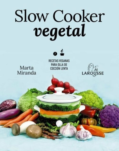 Slow Cooker Vegetal. Recetas Veganas Para Olla.marta Miranda