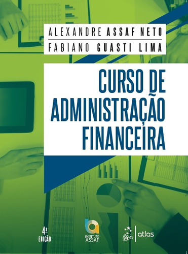 Curso de Administração Financeira, de Assaf Neto, Alexandre. Editora Atlas Ltda., capa mole em português, 2019