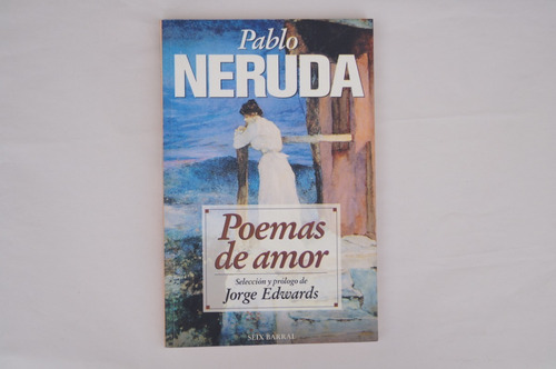 Pablo Neruda, Poemas De Amor, Seix Barral, México, 1997, 174