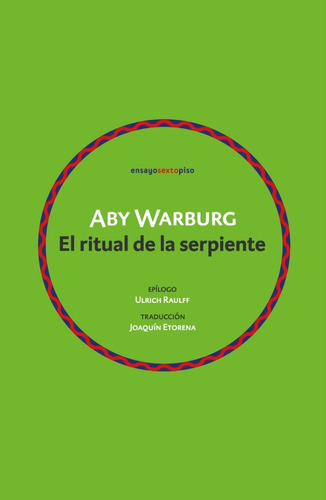 El Ritual De La Serpiente - Aby Warburg - Sexto Piso - Libro