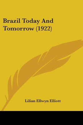 Libro Brazil Today And Tomorrow (1922) - Elliott, Lilian ...