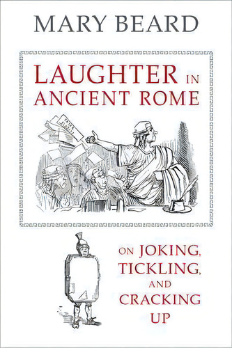 Laughter In Ancient Rome, De Mary Beard. Editorial University California Press, Tapa Dura En Inglés