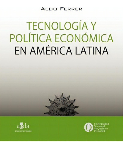 Tecnologia Y Politica Enonomica En America Latina - Aldo Fer