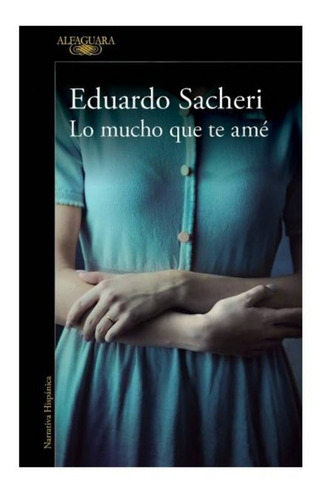 Lo Mucho Que Te Ame Sacheri Eduardo