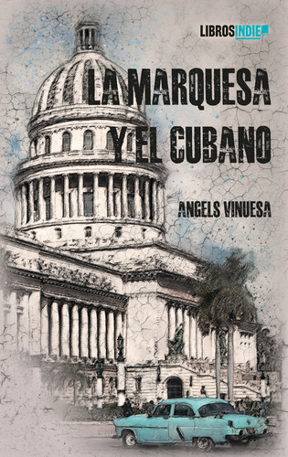 La Marquesa Y El Cubano, De Vinuesa, Angels. Editorial Libros Indie En Español