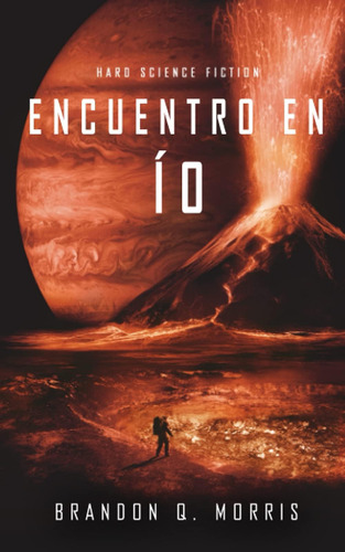 Libro: Encuentro En Ío: Hard Science Fiction (luna Helada) (