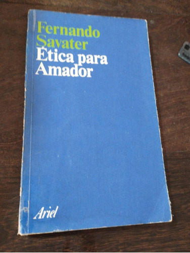 Fernando Savater. Ética Para Amador. Olivos.