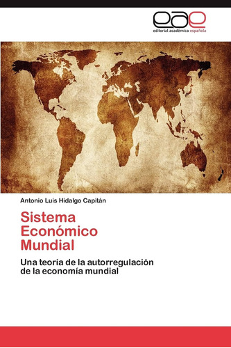 Libro: Sistema Económico Mundial: Una Teoría De La Autorregu