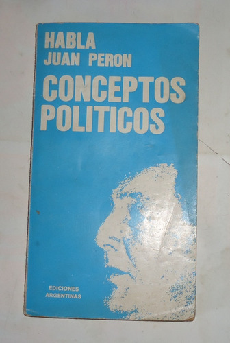 Habla Juan Peron  Conceptos Politicos