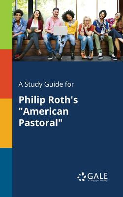 Libro A Study Guide For Philip Roth's American Pastoral -...