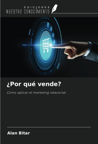 Libro: ¿por Qué Vende?: Cómo Aplicar El Marketing Relacional