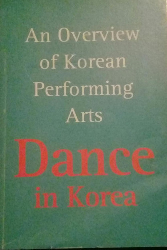 Dance In Korea An Overview Of Korean Perfoming Arts