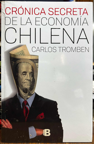 Crónica Secreta De La Economía Chilena - Carlos Tromben