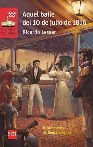 Libro Aquel Baile Del 10 De Julio De 1816 De Ricardo Lesser