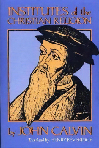 Institutes Of The Christian Religion, De John Calvin. Editorial William B Eerdmans Publishing Co, Tapa Blanda En Inglés