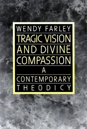 Tragic Vision And Divine Compassion, De Wendy Farley. Editorial Westminster John Knox Press U S, Tapa Blanda En Inglés