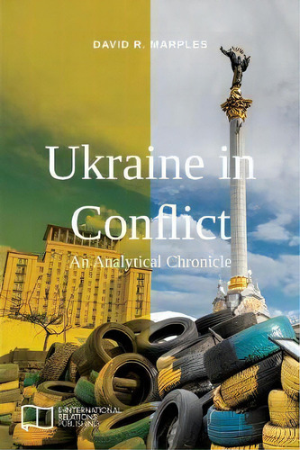 Ukraine In Conflict, De David R Marples. Editorial E International Relations, Tapa Blanda En Inglés