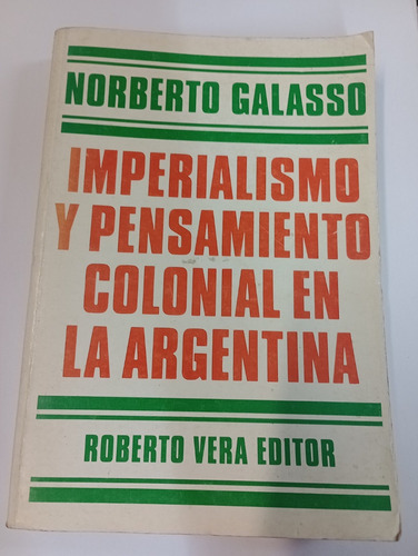 Imperialismo Y Pensamiento Colonial - Norberto Galasso