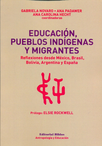 Educación, Pueblos Indígenas Y Migrantes, De Ana Padawer. Editorial Biblos En Español