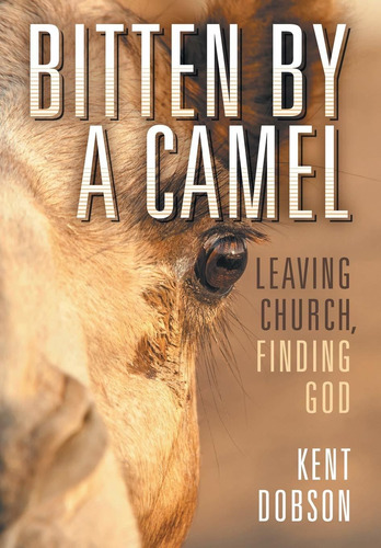 Libro Bitten By A Camel: Leaving Church, Finding God Nuevo