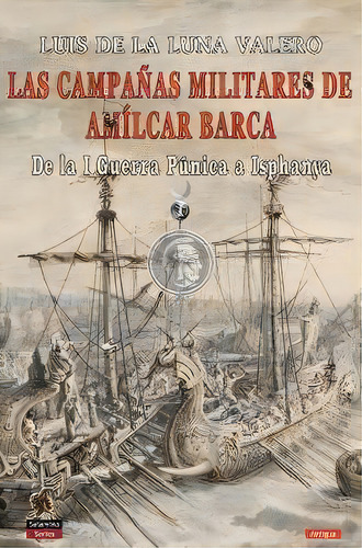 Las Campaãâ±as Militares De Amãâlcar Barca: De La I Guerra Púnica A Ispanya, De De La Luna Valero, Luis., Vol. 1. Editorial Ediciones Salamina, Tapa Blanda En Español