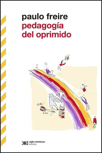 Pedagogía Del Oprimido - Freire, Paulo