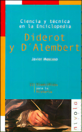 Ciencia Y Técnica En La Enciclopedia. Diderot Y D´alember, De Javier Moscoso. 8495599278, Vol. 1. Editorial Editorial Promolibro, Tapa Blanda, Edición 2005 En Español, 2005