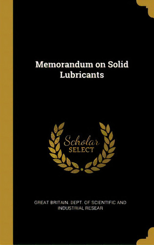 Memorandum On Solid Lubricants, De Britain Dept Of Scientific And Industr. Editorial Wentworth Pr, Tapa Dura En Inglés