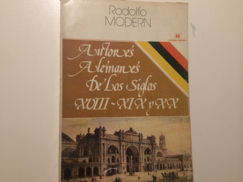 Rodolfo Modern - Autores Alemanes De Los Siglos 18,19 Y 20