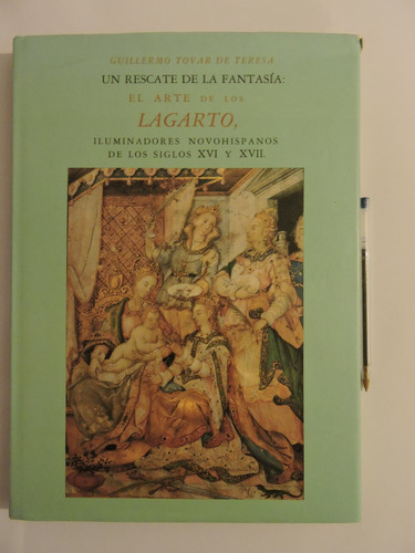 Guillermo Tovar De Teresa. Un Rescate De La Fantasía. 1ra Ed