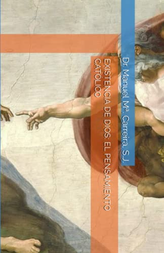 Existencia De Dios: El Pensamiento Catolico (spanish Edition