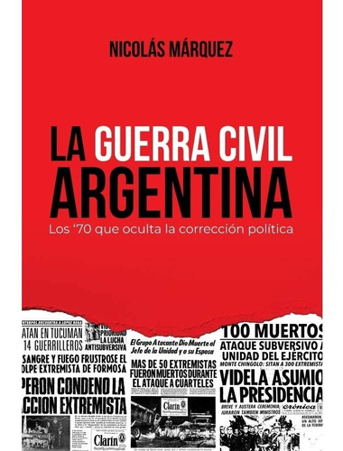 Libro La Guerra Civil Argentina De Nicolas Marquez