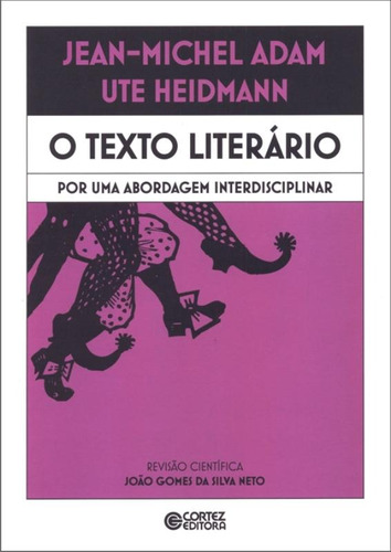 O texto literário: por uma abordagem interdisciplinar, de Adam, Jean-Michel. Cortez Editora e Livraria LTDA, capa mole em português, 2011