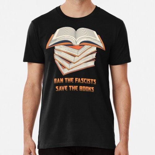 Remera Camiseta Ban The Fascists Save The Books Algodon Prem