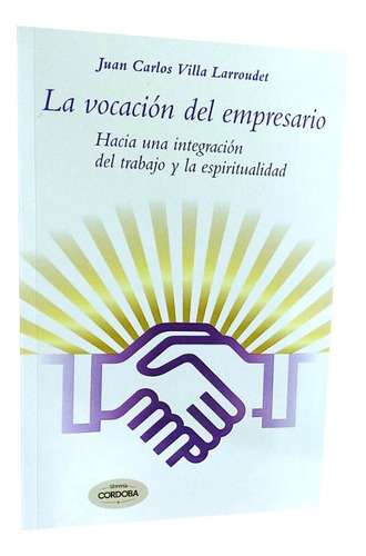 La Vocacion Del Empresario - Trabajo Y Espiritualidad - Agx