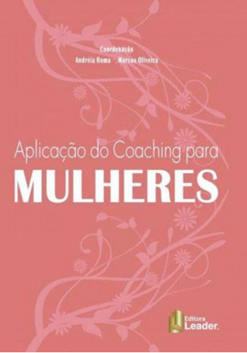 Aplicaçao Do Coaching Para Mulheres, De Roma, Andreia. Editora Leader Editora, Capa Mole, Edição 1ª Edição Em Português