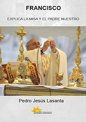 Libro Francisco Explica La Misa (enseñanzas Pontificias) (sp