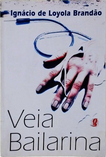 Livro Veia Bailarina - Ignácio De Loyola Brandão [1997]