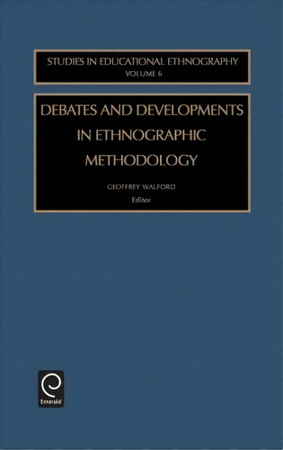 Debates And Developments In Ethonographic Methodology, De Geoffrey Walford. Editorial Emerald Publishing Limited, Tapa Dura En Inglés