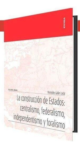 Libro: La Construccion De Estados:centralismo, Federalismo, 