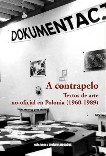 A Contrapelo. Textos De Arte No-oficial En Polonia (1960-1989), De Vv. Aa.. Editorial Metales Pesados En Español