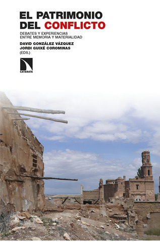 El Patrimonio Del Conflicto: Debates Y Experiencias Entre Memoria Y Materialidad, De Gonzalez Vazquez,david (ed.)., Vol. 1. Editorial Los Libros De La Catarata, Tapa Blanda En Español, 2024
