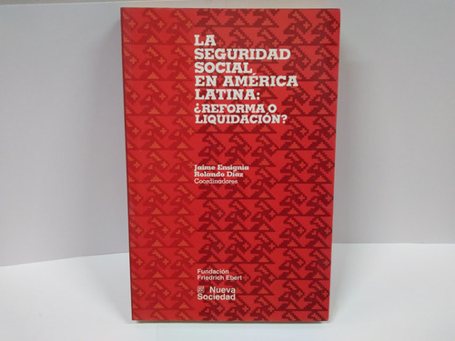 La Seguridad Social En América Latina: Reforma O Liquidación