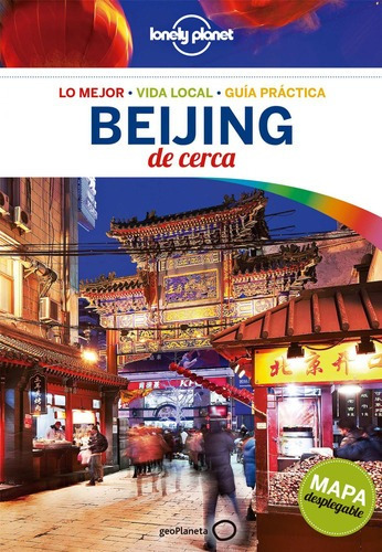 Beijing De Cerca (2Da.Edicion) Español Lonely Planet, de Eimer, David. Editorial Lonely Planet, tapa blanda en español, 2016