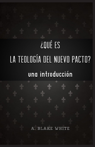Libro Qu Es La Teolog A Del Nuevo Pacto? Una Introduccin. (s